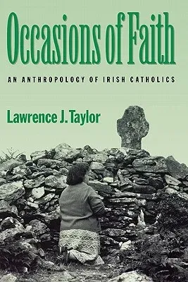 Occasions of Faith: An Anthropology of Irish Catholics