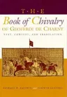 The Book of Chivalry of Geoffroi de Charny: Text, Context, and Translation