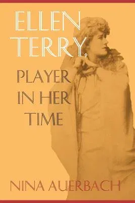 Ellen Terry: Player in Her Time (Revised)