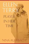 Ellen Terry: Player in Her Time (Revised)