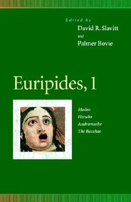 Euripides, 1: Medea, Hecuba, Andromache, the Bacchae