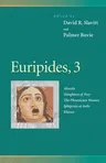 Euripides, 3: Alcestis, Daughters of Troy, the Phoenician Women, Iphigenia at Aulis, Rhesus