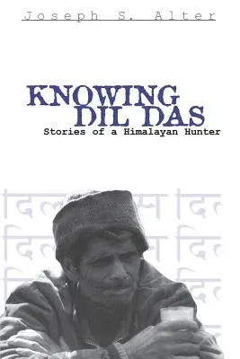 Knowing DIL Das: Stories of a Himalayan Hunter