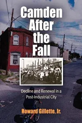 Camden After the Fall: Decline and Renewal in a Post-Industrial City