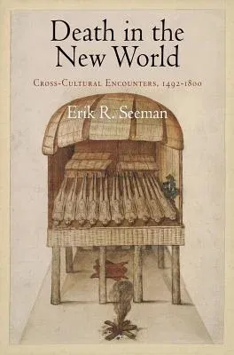 Death in the New World: Cross-Cultural Encounters, 1492-18