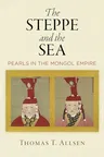 The Steppe and the Sea: Pearls in the Mongol Empire