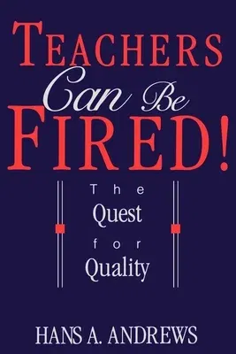 Teachers Can Be Fired!: The Quest for Quality