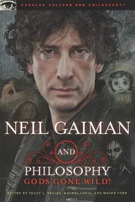 Neil Gaiman and Philosophy: Gods Gone Wild!