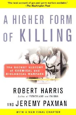 A Higher Form of Killing: The Secret History of Chemical and Biological Warfare