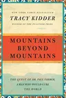 Mountains Beyond Mountains: The Quest of Dr. Paul Farmer, a Man Who Would Cure the World