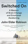 Switched on: A Memoir of Brain Change and Emotional Awakening
