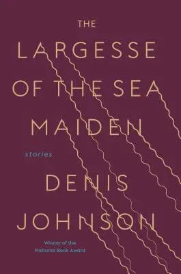 The Largesse of the Sea Maiden: Stories