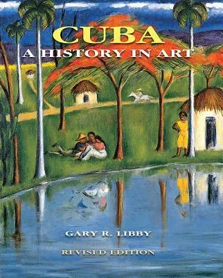 Cuba: A History in Art (Revised)