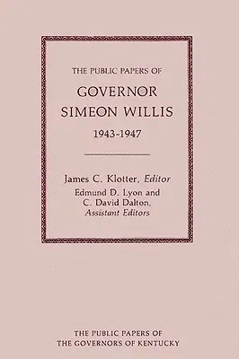 The Public Papers of Governor Simeon Willis, 1943-1947