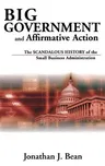 Big Government and Affirmative Action: The Scandalous History of the Small Business Administration