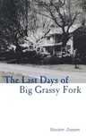 The Last Days of Big Grassy Fork