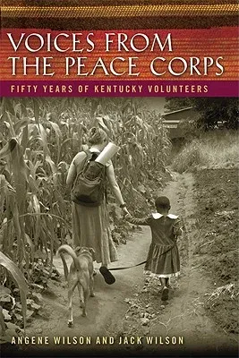 Voices from the Peace Corps: Fifty Years of Kentucky Volunteers