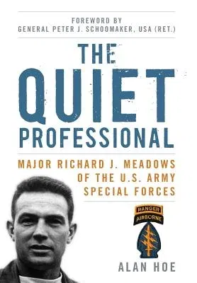 The Quiet Professional: Major Richard J. Meadows of the U.S. Army Special Forces