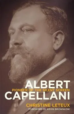 Albert Capellani: Pioneer of the Silent Screen