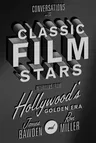 Conversations with Classic Film Stars: Interviews from Hollywood's Golden Era