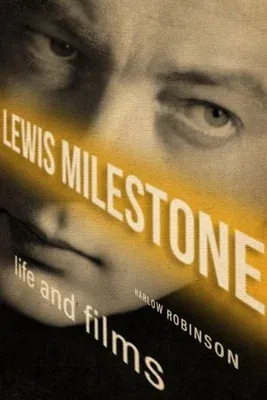 Lewis Milestone: Life and Films