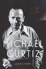 Michael Curtiz: A Life in Film