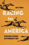 Racing for America: The Horse Race of the Century and the Redemption of a Sport