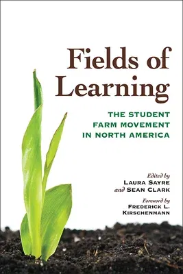 Fields of Learning: The Student Farm Movement in North America