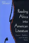 Reading Africa Into American Literature: Epics, Fables, and Gothic Tales