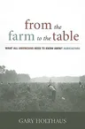 From the Farm to the Table: What All Americans Need to Know about Agriculture