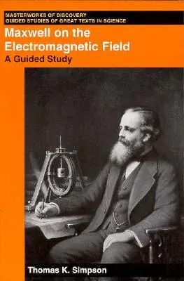 Maxwell on the Electromagnetic Field: A Guided Study