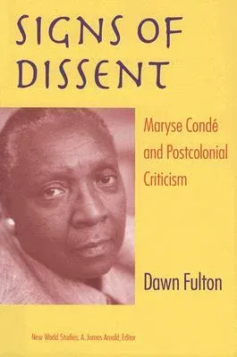 Signs of Dissent: Maryse Condé and Postcolonial Criticism