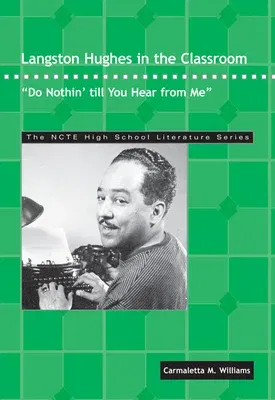 Langston Hughes in the Classroom: Do Nothin' Till You Hear from Me