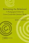 Reframing the Relational: A Pedagogical Ethic for Cross-Curricular Literacy Work