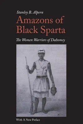 Amazons of Black Sparta, 2nd Edition: The Women Warriors of Dahomey