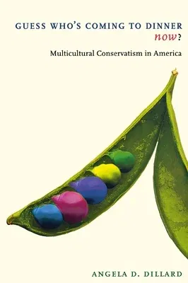 Guess Who's Coming to Dinner Now?: Multicultural Conservatism in America