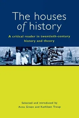 The Houses of History: A Criticial Reader in Twentieth-Century History and Theory