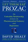 Let Them Eat Prozac: The Unhealthy Relationship Between the Pharmaceutical Industry and Depression