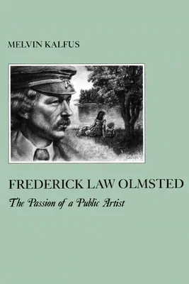 Frederick Law Olmstead: The Passion of a Public Artist