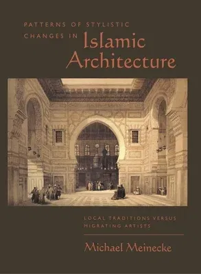 Patterns of Stylistic Changes in Islamic Architecture: Local Traditions Versus Migrating Artists