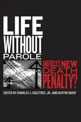 Life Without Parole: America's New Death Penalty?