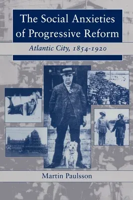 The Social Anxieties of Progressive Reform: Atlantic City, 1854-1920