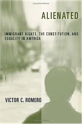 Alienated: Immigrant Rights, the Constitution, and Equality in America