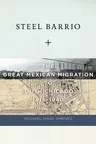 Steel Barrio: The Great Mexican Migration to South Chicago, 1915-1940