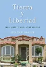 Tierra Y Libertad: Land, Liberty, and Latino Housing