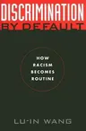 Discrimination by Default: How Racism Becomes Routine