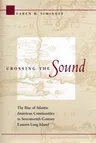 Crossing the Sound: The Rise of Atlantic American Communities in Seventeenth-Century Eastern Long Island