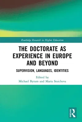 The Doctorate as Experience in Europe and Beyond: Supervision, Languages, Identities