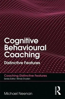 Cognitive Behavioural Coaching: Distinctive Features