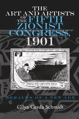 The Art and Artists of the Fifth Zionist Congress, 1901: Heralds of a New Age